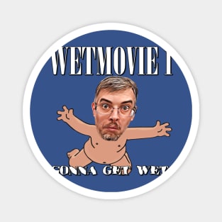 Gonna Get Wet - Wetmovie1 Official Magnet